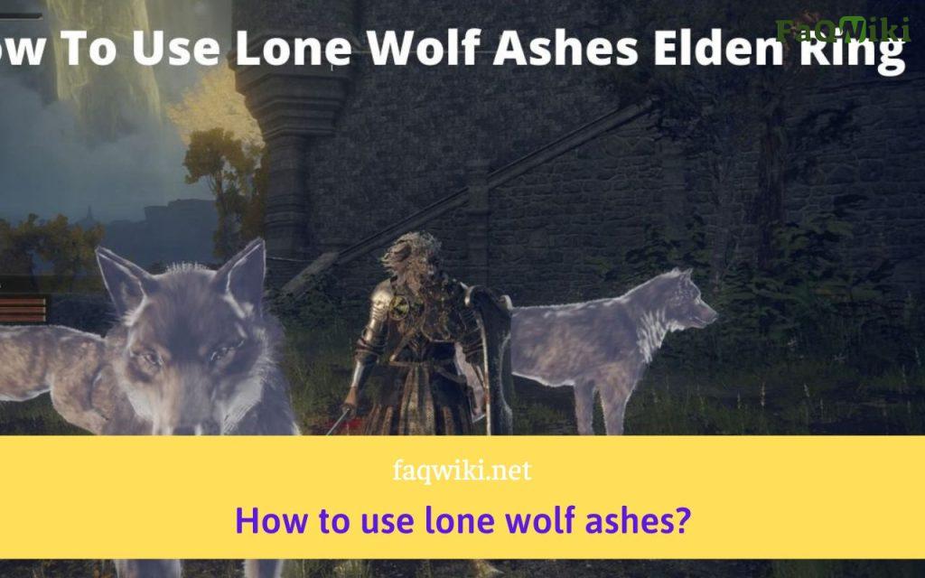 How-to-use-lone-wolf-ashes-FAQwiki