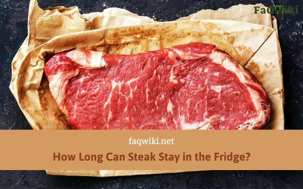 How Long Can Steak Stay in the Fridge