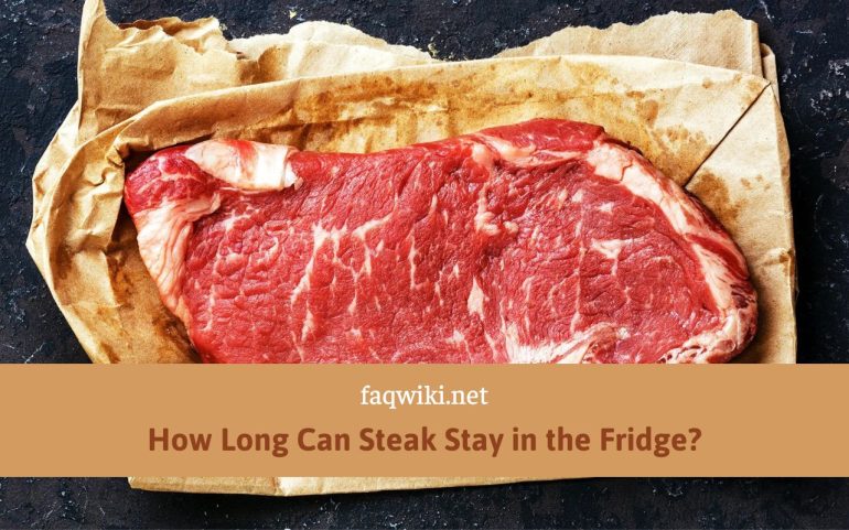 How Long Can Steak Stay in the Fridge