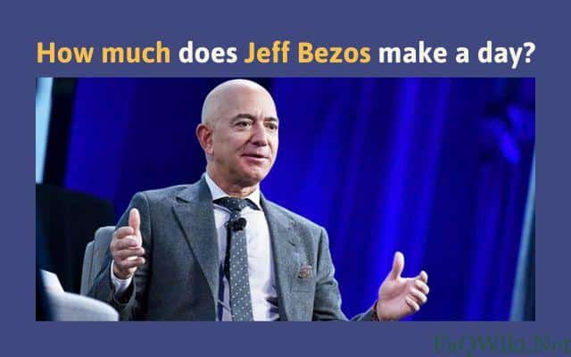 How-much-does-Jeff-Bezos-make-a-day-faqwiki
