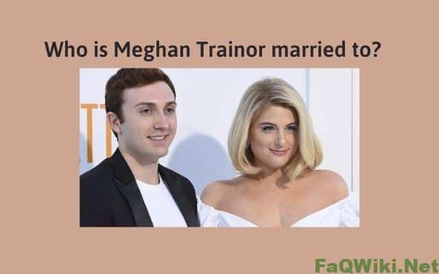 Who-is-Meghan-Trainor-married-to-FaQWiki.net