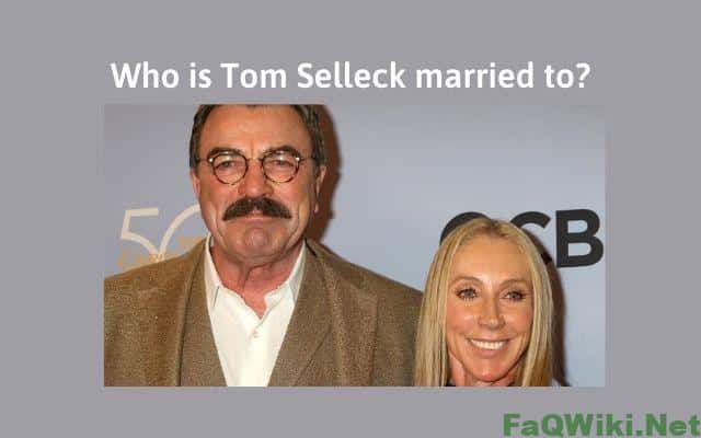 Who-is-Tom-Selleck-married-to-FaQWiki.ne