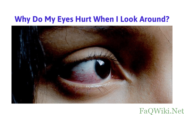 Why Do My Eyes Hurt When I Look Around?