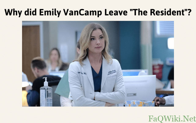 Why did Emily VanCamp Leave The Resident - FAQWiki.net