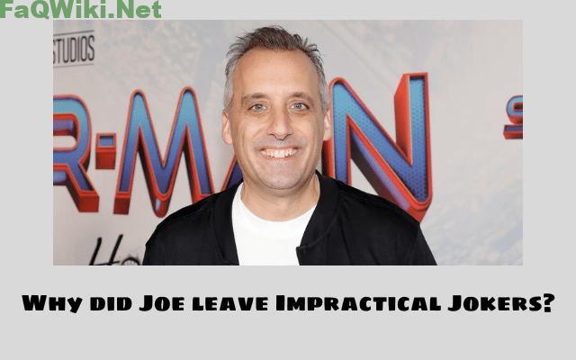 Why did Joe leave Impractical Jokers?