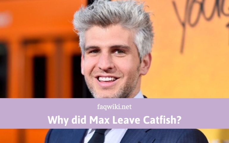 Why did Max Leave Catfish - FaQWiki