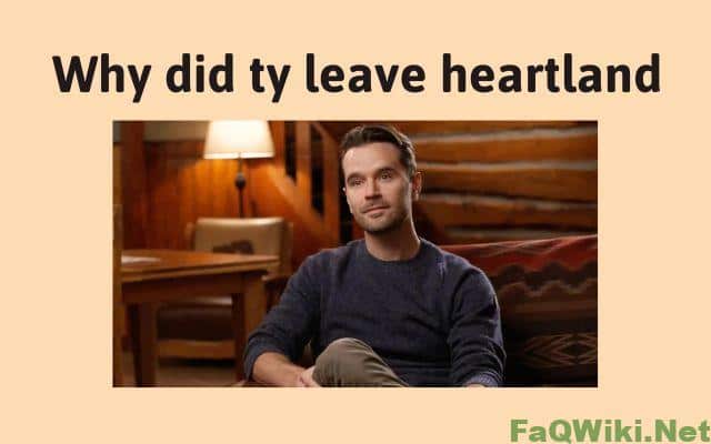 Why-did-ty-leave-heartland-FAQWiki.net