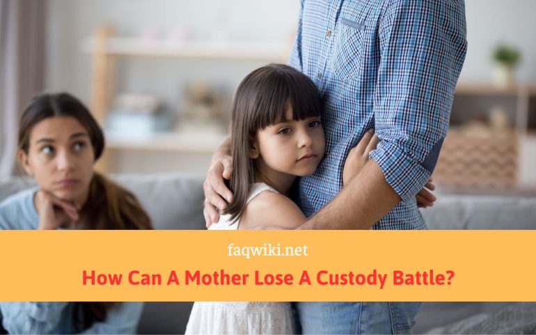 How Can A Mother Lose A Custody Battle