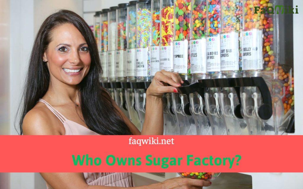 Who-Owns-Sugar-Factory-FaQWiki.net