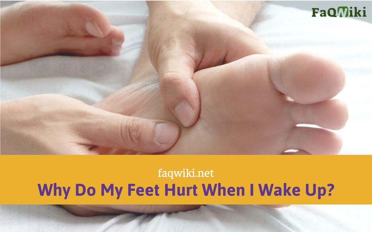 Why Do My Feet Hurt When I Wake Up FaQWiki