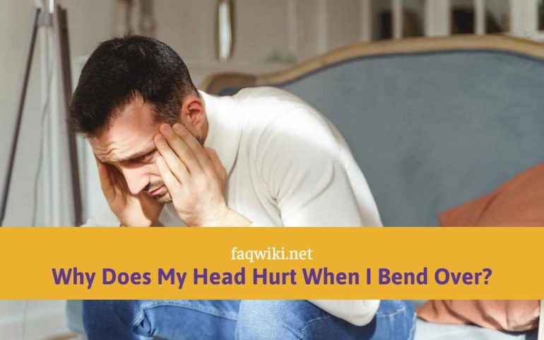 Why Does My Head Hurt When I Bend Over?