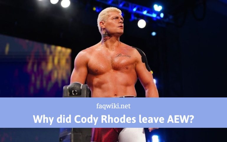 Why did Cody Rhodes leave AEW - FaQWiki