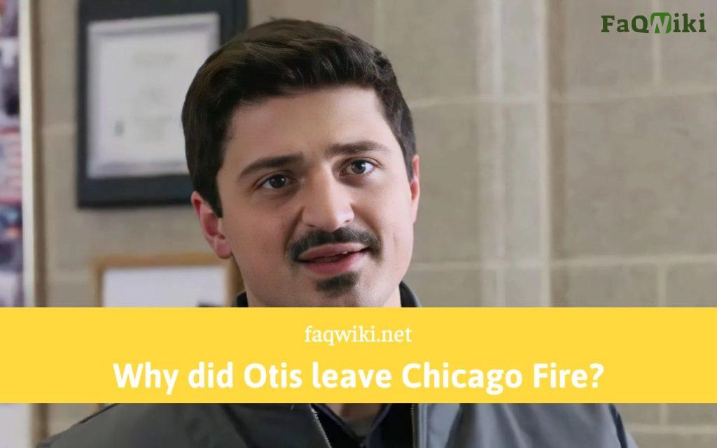 Why did Otis leave Chicago Fire - FaQWiki