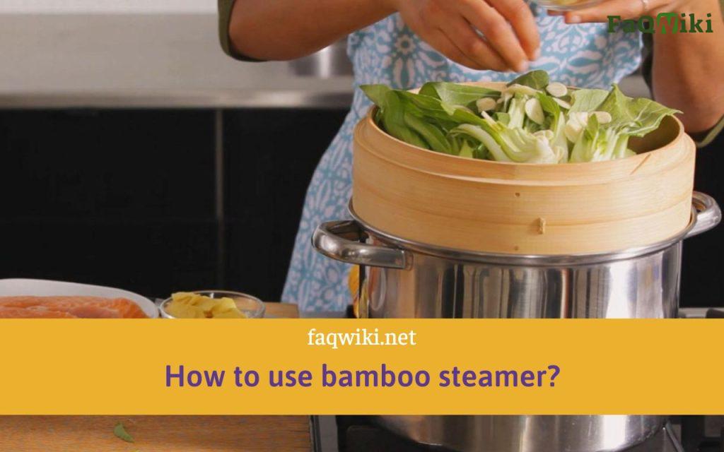 how to use bamboo steamer FAQwiki 1