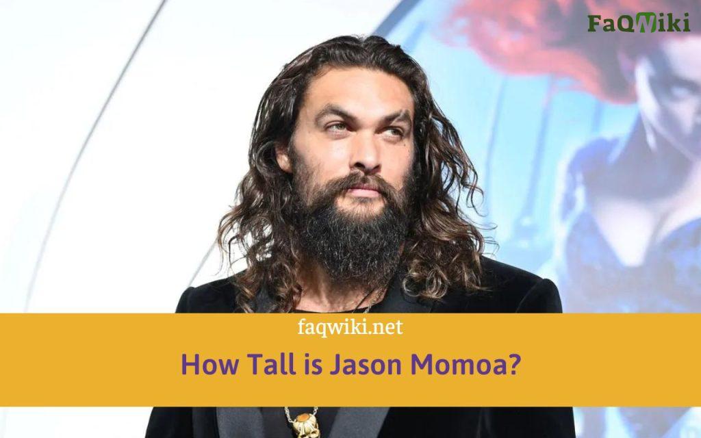 How Tall is Jason Momoa?
