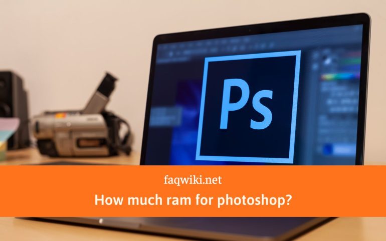 How-much-ram-for-photoshop-faqwiki