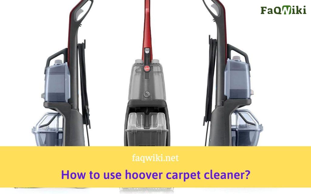 how-to-use-hoover-carpet-cleaner-a-comprehensive-guide