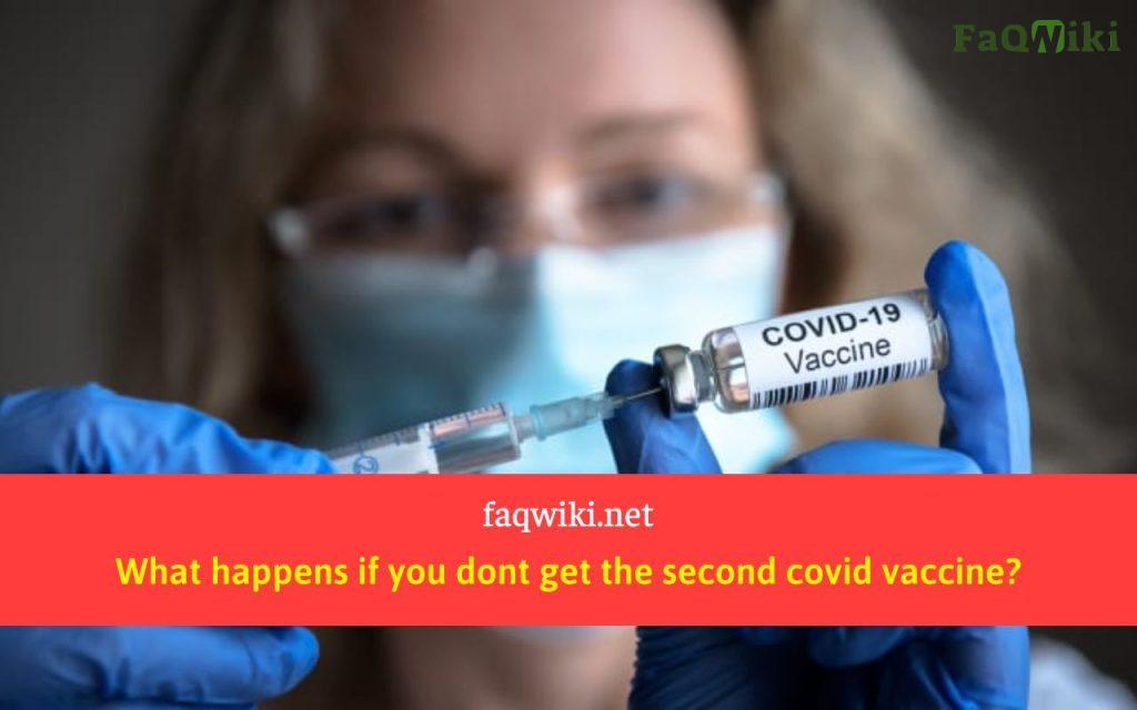What happens if you dont get the second covid vaccine?