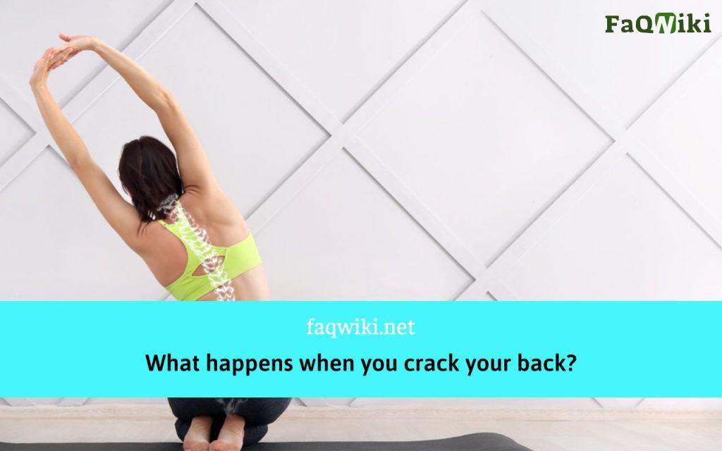 What happens when you crack your back?