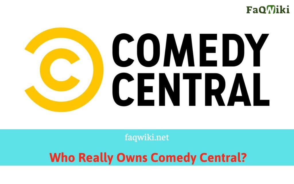 Who-Really-Owns-Comedy-Central-FaQWiki.net