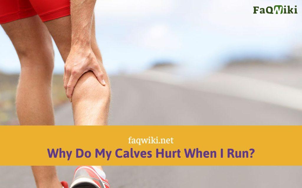 Why Do My Calves Hurt When I Run Understanding The Causes And 