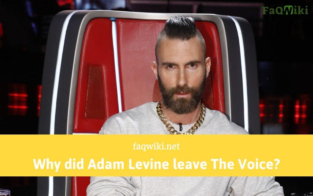 Why did Adam Levine leave The Voice - FaQWiki