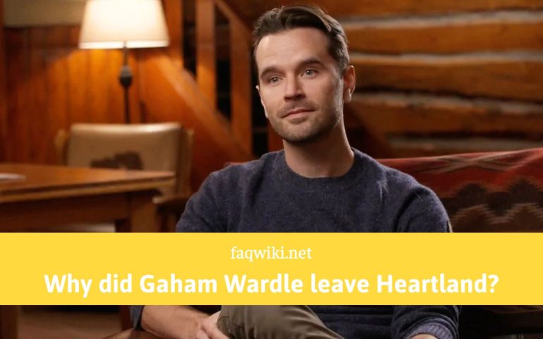 Why did Gaham Wardle leave Heartland - FaQWiki