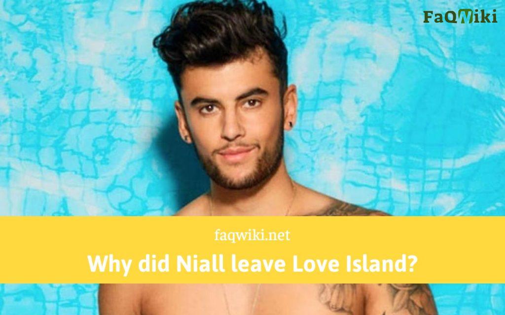 Why did Niall leave Love Island - FaQWiki
