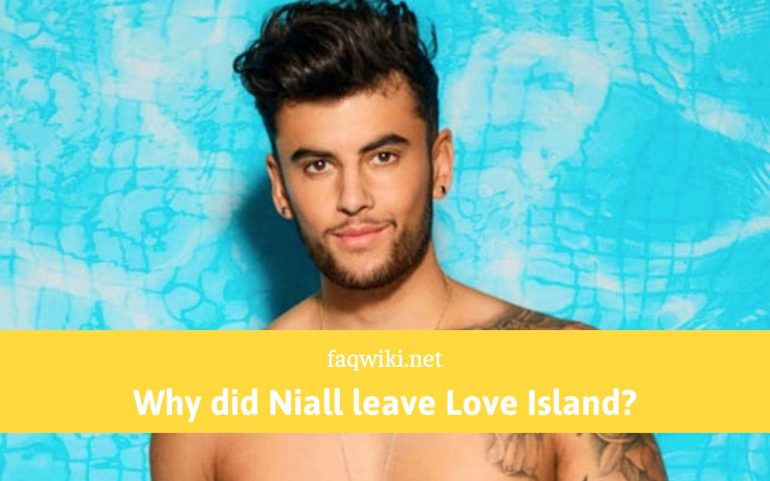 Why did Niall leave Love Island - FaQWiki