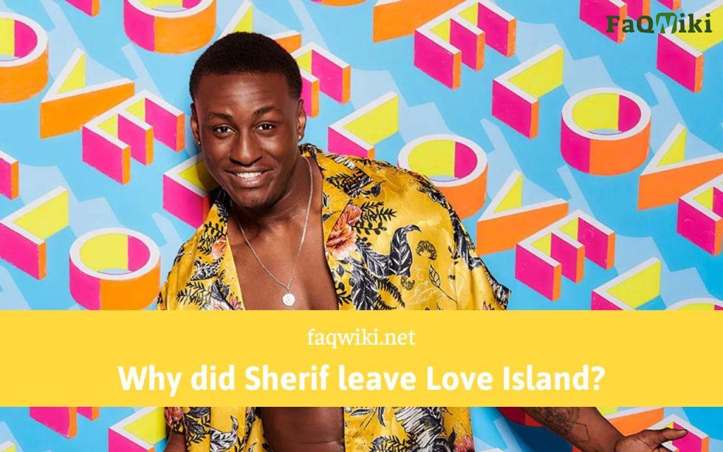Why did Sherif leave Love Island - FaQWiki