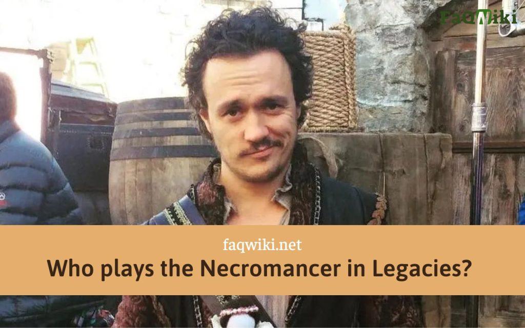 who-plays-the-necromancer-in-legacies