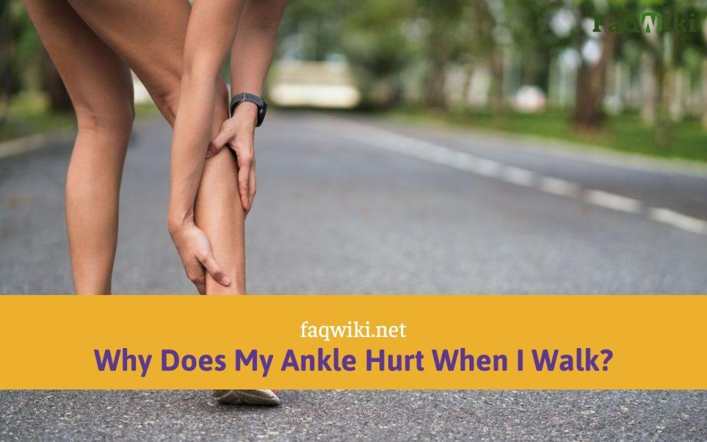Why Does My Ankle Hurt When I Walk?
